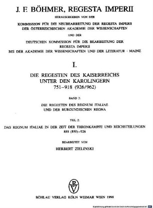 Regesta imperii, 1,3,2. Die Regesten des Kaiserreichs unter den Karolingern 751 - 918 (926/962) ; Bd. 3, Die Regesten des Regnum Italiae und der burgundischen Regna ; Teil 2, Das Regnum Italiae in der Zeit der Thronkämpfe und Reichsteilungen 888 (850) - 926