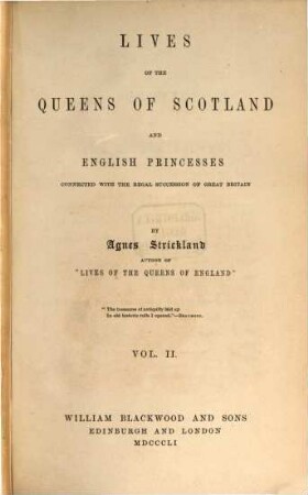 Lives of the queens of Scotland and English princesses connected with the regal succession of Great Britain. 2