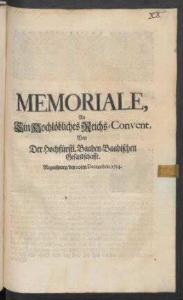 Memoriale, An Ein Hochlöbliches Reichs-Convent, Von Der Hochfürstl. Baaden-Baadischen Gesandschafft : Regenspurg, den 10ten Decembris 1714.