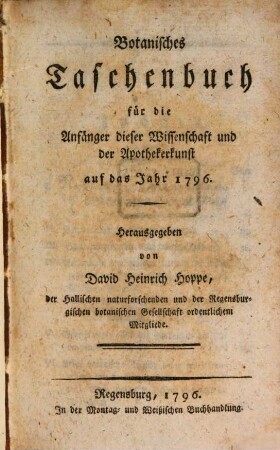 Botanisches Taschenbuch für die Anfänger dieser Wissenschaft und der Apothekerkunst. 1796