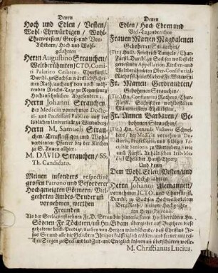 Denen Hoch Edlen/ [...] Herrn Augustino Strauchen/ [...] Herrn Johanni Strauchen [...] Frauen Marien Magdalenen Gebohrnen Srauchin/ [...] Fr. Marien Gerdraudten/ Gebohrnen Strauchin/ [...]