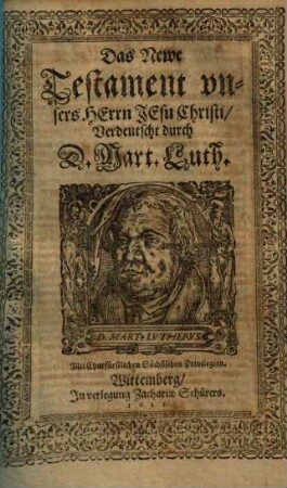 Biblia Das ist: Die gantze Heilige Schrifft, Deutsch : Mit den Summarien, Versiculn, Concordantzen, Chronologia, auch unterschiedenen Registern der Historien und Häuptleren, [3].. Das Newe Testament unsers Herrn Jesu Christi