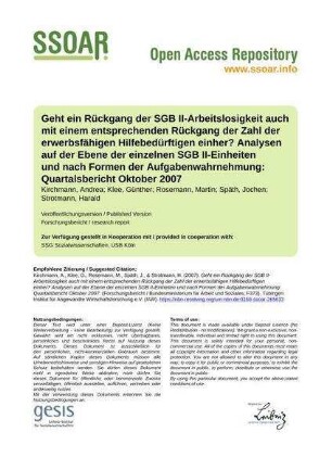Geht ein Rückgang der SGB II-Arbeitslosigkeit auch mit einem entsprechenden Rückgang der Zahl der erwerbsfähigen Hilfebedürftigen einher? Analysen auf der Ebene der einzelnen SGB II-Einheiten und nach Formen der Aufgabenwahrnehmung: Quartalsbericht Oktober 2007