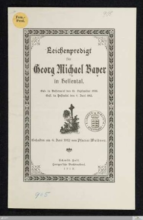 Leichenpredigt für Georg Michael Bayer in Hessental : geb. in Beltersrot den 15. September 1836, gest. in Hessental den 4. Juni 1912