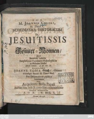 M. Joannis Coleri, SS. Theol. C. Schediasma Historicum De Jesuitissis S. Jesuiter-Nonnen