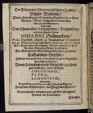 Der Erbarn und Ehrentugendsahmen Frawen, Ursula Wylerin [...] Herrn Johanni Stellmachern [...] Frawen Catharinen Engelin [...]