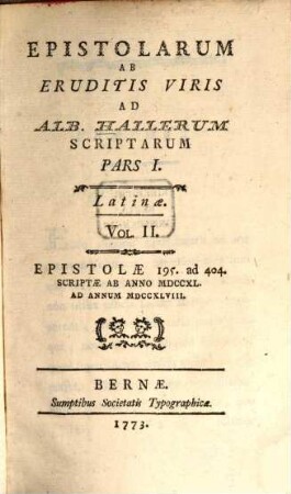 Epistolarum Ab Eruditis Viris Ad Alb. Hallerum Scriptarum Pars ... : Latinæ, Pars I.. Latinæ