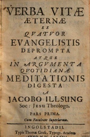 Verba vitae aeternae : ex quatuor evangelistis deprompta atque in argumenta quotidianae meditationis digesta, 1