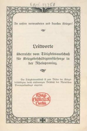 Leitworte, überreicht vom Tätigkeitsausschuß für Kriegsbeschädigtenfürsorge in der Rheinprovinz : an unsere verwundeten und kranken Krieger!