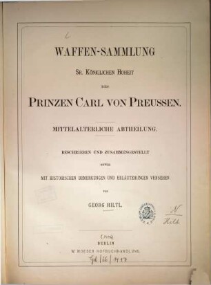 Waffen-Sammlung Sr. Königlichen Hoheit des Prinzen Carl von Preussen : Mittelalterliche Abtheilung.
