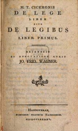 M.T. Ciceronis De Lege Sive De Legibus : Liber Primus