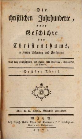 Die christlichen Jahrhunderte, oder Geschichte des Christenthums, in seinem Ursprung und Fortgange, 6