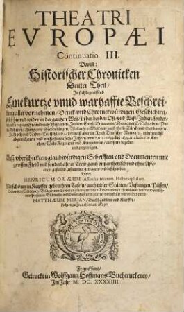 Theatrvm Evropaevm, oder außführliche vnd warhafftige Beschreibung aller vnd jeder denckwürdiger Geschichten, so sich hin und wieder in der Welt, fürnämlich aber in Europa, vnd Teutschlanden ... zugetragen haben, 3