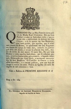 Querendo Dar ao Meu Exercito novas próvas da Minha Real Clemencia: Hei por bem Perdoar a todos os Individuos delle, ... : [Palacio de Quéluz em nove de Agosto de mil oitocentos e hum]