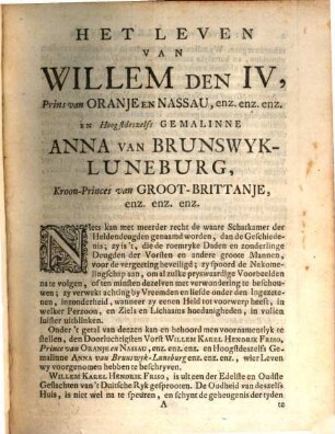 Het Leven Van Zyne Doorluchtige Hoogheid Willem Karel Hendrik Friso, Prince van Oranje en Nassau, enz. enz. enz. Erf-Stadhouder, Kapitein en Admiraal-Generaal der Vereenigde Nederlanden, enz. En Van Haare Koninglyke Hoogheid Anna van Brunswyk-Luneburg, Kroon Princes van Groot-Britannie. Hoogftdeszelfs Gemalinne : Behelzende een Verhaal Hunner Geboorte, Gevallen, Daaden, Regeering, Hoedanigheden, Heldendeugden, Dood en Begraaffenissen, enz., 1
