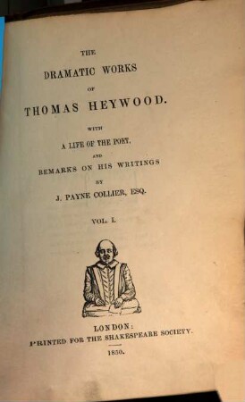 The dramatic works of Thomas Heywood : with a life of the poet, and remarks on his writings by J. Payne Collier. 1,[1], The first and second parts of King Edward IV. : histories