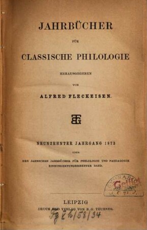 Neue Jahrbücher für Philologie und Pädagogik. 107 = Jg. 43 = Jg. 19. 1873