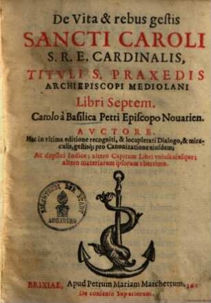 De vita et rebus gestis sancti Caroli S.R.E. Cardinalis, Tituli S. Praxedis, archiepiscopi Mediolani : libri septem
