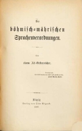 Die böhmisch-mährischen Sprachenverordnungen : Von einem Alt-Oesterreicher