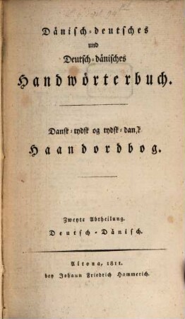 Dänisch-deutsches und Deutsch-dänisches Handwörterbuch. 2, Deutsch-Dänisch