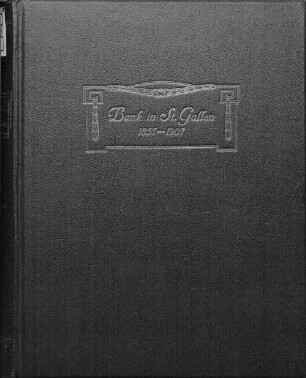 Bank in St. Gallen : 1837 - 1907 ; die Geschichte einer schweizerischen Notenbank