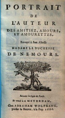 Portrait de l'auteur des amitiez, amours et amourettes : envoyé à Son Altesse Madame la Duchesse de Nemours