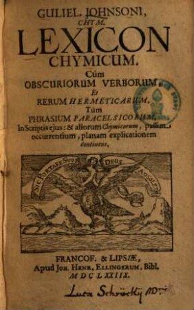 Guliel. Johnsoni Lexicon Chymicum : cum obscuriorum verborum ... tum phrasium paracelsicorum ... explicationem continens