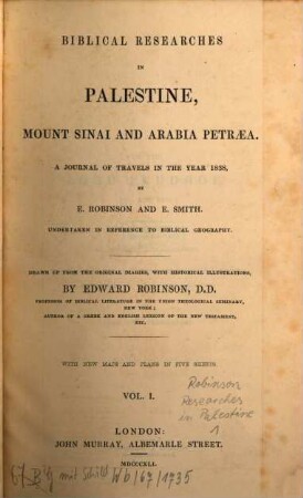 Biblical researches in Palestine, Mount Sinai and Arabia Petraea : a journal of travels in the year 1838. 1