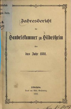 Jahresbericht der Handelskammer zu Hildesheim : über das Jahr. 1881 (1882)