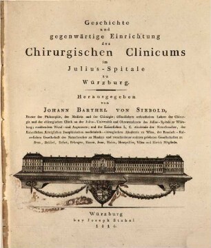 Geschichte und gegenwärtige Einrichtung des Chirurgischen Clinicums im Julius-Spitale zu Würzburg