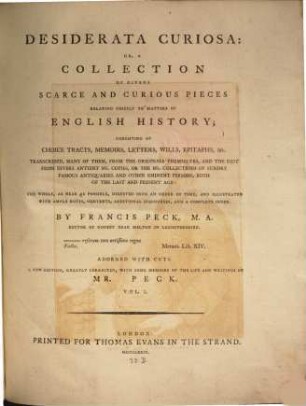Desiderata Curiosa or a Collection of divers scarce and curious Pieces relating chiefly to matters of English History, 1