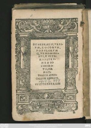 DE HEBRAEIS, VRBI=||VM, LOCORVM,|| POPVLORVM||QVE NOMINI=||BVS, E VETE=||RI INSTRV=||MENTO || CONGES=||TIS, PER || MAT=||THAEVM AVRO=||GALLVM LIBELLVS.||