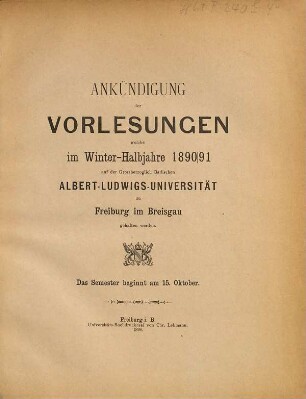 Ankündigung der Vorlesungen der Badischen Albert-Ludwigs-Universität Freiburg im Breisgau. 1890/91. WH