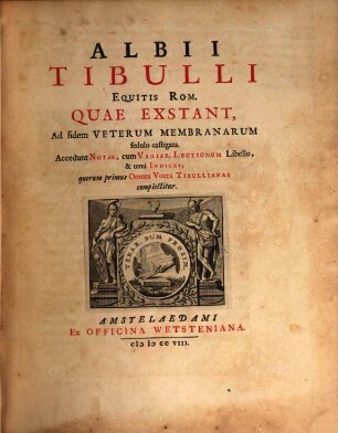 Albii Tibulli equitis Rom. quae exstant, ad fidem veterum membranarum sedulo castigata : cum notis ...