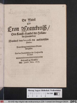 Die Mittel Der Cron Franckreich/ Den Kauff-Handel der Hollander zu verderben/ Benebenst dem Interesse der ausländischen Fürsten/ Dem König durch seinen Diener übergeben