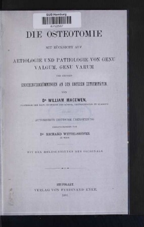 Die Osteotomie : mit Rücksicht auf Aetiologie und Pathologie von Genu, Valgum, Genu Varum und anderen Knochenverkrümmungen an den unteren Extremitäten