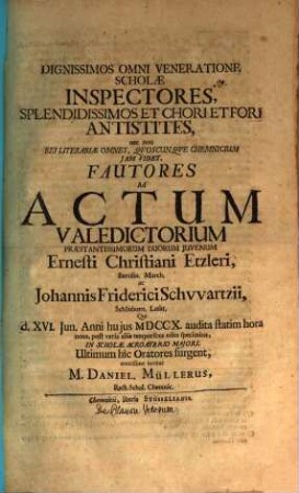 Dignissimos omni veneratione Scholae Inspectores ... ad actum valedictorium ... Ernesti Christiani Etzleri ... d. XVI. Iun. ... invitat Daniel Müller : [praefatus de plausu Veterum]