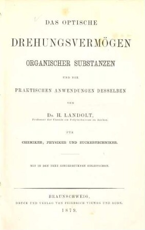 Das optische Drehungsvermögen organischer Substanzen und die praktischen Anwendungen desselben : für Chemiker, Physiker und Zuckertechniker