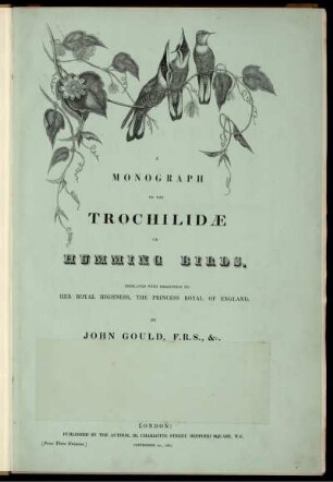 Vol. I.: A monograph of the Trochilidae, or family of Humming-birds. Vol. I.