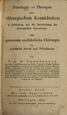 Nosologie und Therapie der chirurgischen Krankheiten in Verbindung mit der Beschreibung der chirurgischen Operationen oder gesammte ausführliche Chirurgie : für practische Aerzte und Wundaerzte, 1. Entzündung im Allgemeinen und Entzündung der verschiedenen Systeme : mit drey Kupfertafeln