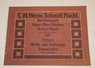 Musterbuch C.H. Herm. Schmidt Nachf. Adolf Mönninghoff Kunstofenfabriken Velten Abteilung I: Weiße und feinfarbige Schmelzofen Marke Schamotte