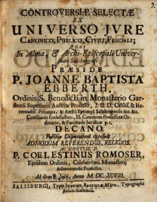 Controversiae Selectae Ex Universo Jvre Canonico, Publico, Civili, Feudali, [1]
