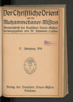 17.1916: Der christliche Orient und die Muhammedaner-Mission : Monatsschrift der Deutschen Orient-Mission