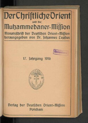 17.1916: Der christliche Orient und die Muhammedaner-Mission : Monatsschrift der Deutschen Orient-Mission