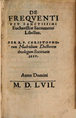 De Freqventi Vsv Sanctissimi Eucharistiae Sacramenti Libellus