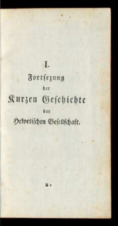I. Fortsetzung der kurzen Geschichte der Helvetischen Gesellschaft