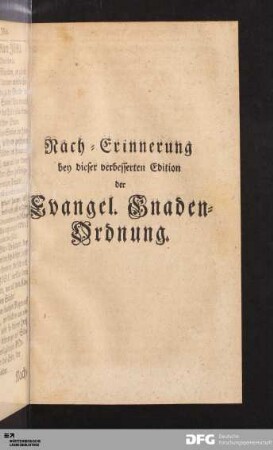 Nach-Erinnerung bey dieser verbesserten Edition der Evangel. Gnaden-Ordnung.