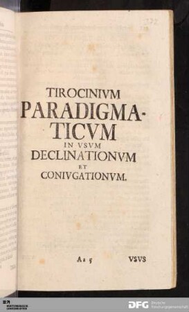 Tirocinium Paradigmaticum in usum Declinationum et Convigationum.