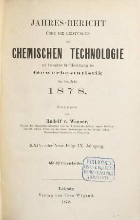 Jahresbericht über die Leistungen der chemischen Technologie. 24. 1878 (1879) = N.F. 9
