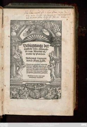 Vthlegginge der || Episteln vnde Euangeli=||en vam Aduente an/|| wente vp Paschen.|| Andermal Corrigert || durch Mart.Luth.|| Vppet nye auerseen/ vnde mit || schönen leffliken figuren ge=||smücket ... || Alle Texte na der nyen vor=||düdschinge vorandert.||